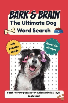 Bark & Brain: The Ultimate Dog Word Search Puzzle Book: 60  Fun & Challenging Dog-Themed Puzzles | Breeds, Toys, Treats, Commands & More | 6x9 Standard Print Paperback  April 6, 2025